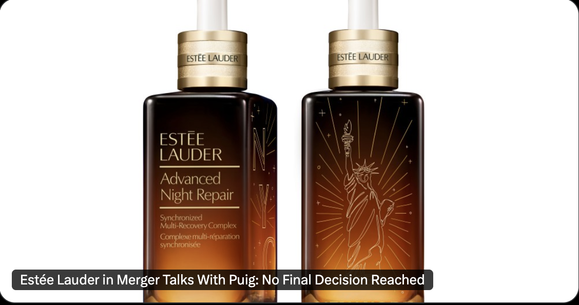 雅诗兰黛与Puig洽谈合并：美容巨头或将诞生，估值剑指400亿美元