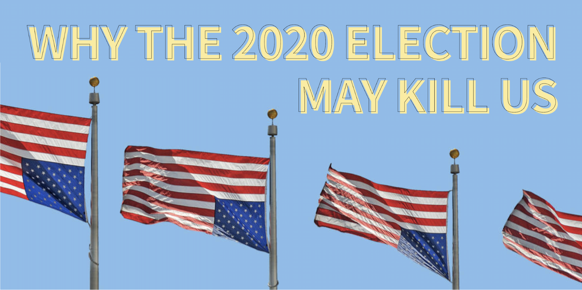 Featured image for Why the 2020 Election May Kill Us?